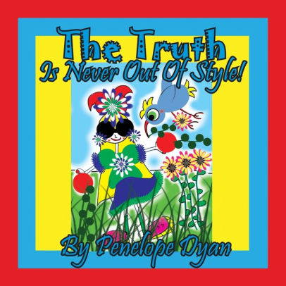 The Truth Is Never Out Of Style!