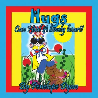 Hugs Can Heal A Lonely Heart!