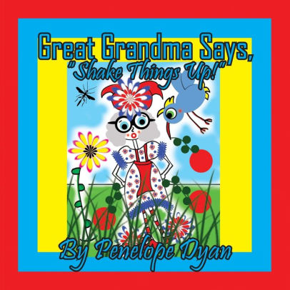 Great Grandma Says, Shake Things Up!