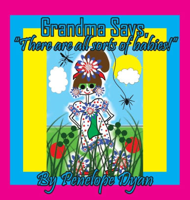 Grandma Says, There are all sorts of babies!
