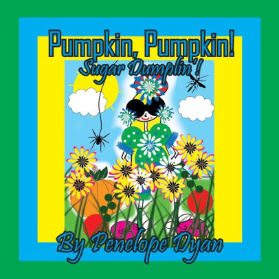 Pumpkin, Pumpkin! Sugar Dumplin'!