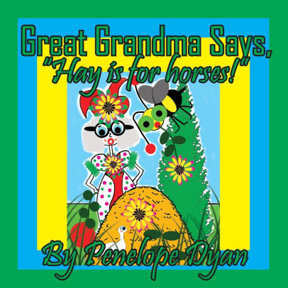 Great Grandma Says, Hay is for horses!