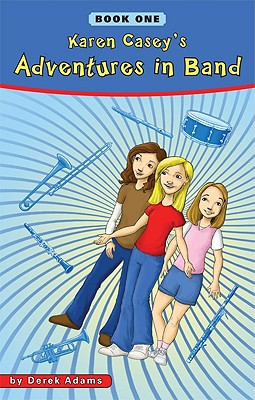 Karen Casey's Adventures in Band, Book 1