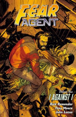 Fear Agent, Volume 5: I Against I