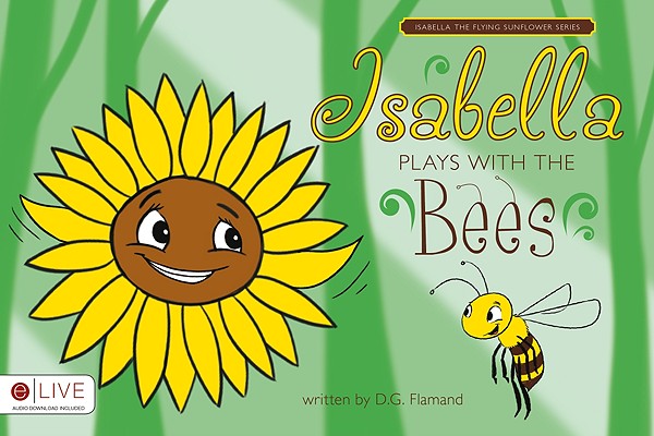Isabella Plays with the Bees: Isabella the Flying Flower Series