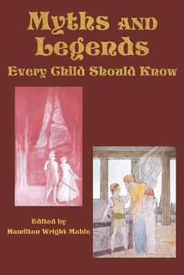 Myths and Legends Every Child Should Know