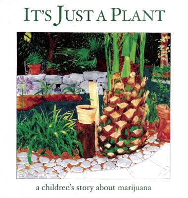 It's Just a Plant: A Children's Story about Marijuana
