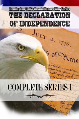 Remington Colt's Revolutionary War Series the Declaration of Independence Complete Series I