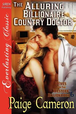 The Alluring Billionaire Country Doctor