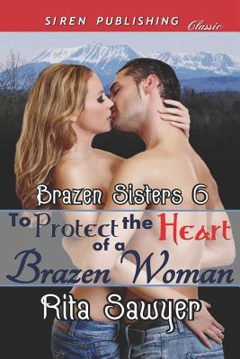 To Protect the Heart of a Brazen Woman