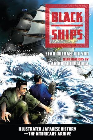 Black Ships: Illustrated Japanese History-The Americans Arrive