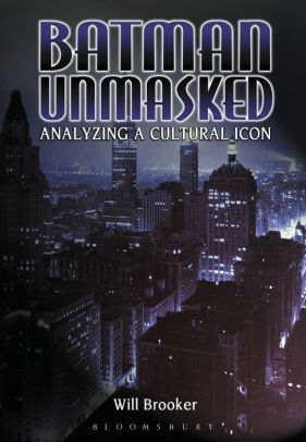 Batman Unmasked: Analyzing a Cultural Icon