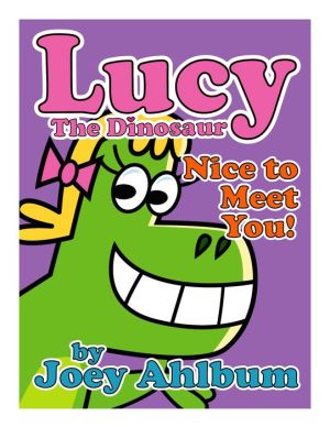 Lucy the Dinosaur: Nice to Meet You!