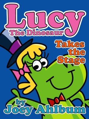 Lucy the Dinosaur: Takes the Stage