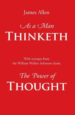 As a Man Thinketh, with Excerpts from the Power of Thought
