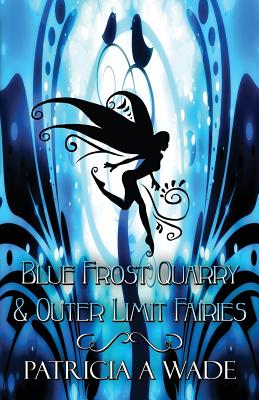 Blue Frost Quarry & Outer Limit Fairies