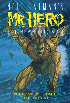 Neil Gaiman's Mr. Hero Complete Comics Vol. 1: The Newmatic Man