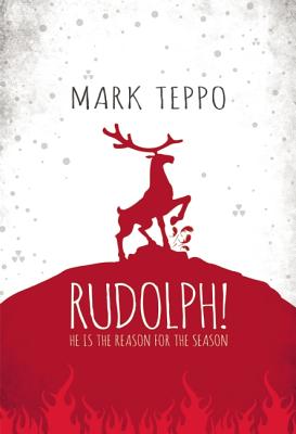 Rudolph!: He Is the Reason for the Season