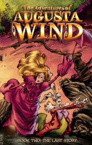 The Adventures of Augusta Wind, Vol. 2: The Last Story