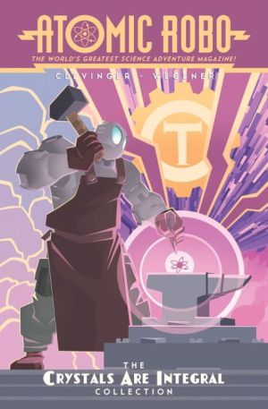 Atomic Robo: The Crystals Are Integral Collection