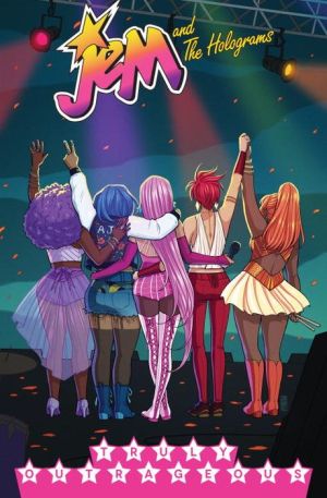 Jem and the Holograms, Volume 5: Truly Outrageous