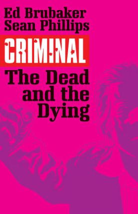 Criminal, Volume 3: The Dead and the Dying
