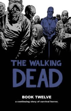 The Walking Dead, Book Twelve