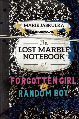The Lost Marble Notebook of Forgotten Girl and Random Boy
