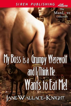 My Boss Is a Grumpy Werewolf and I Think He Wants to Eat Me!!