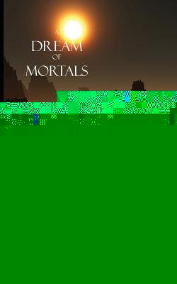 A Dream of Mortals