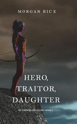 Hero, Traitor, Daughter