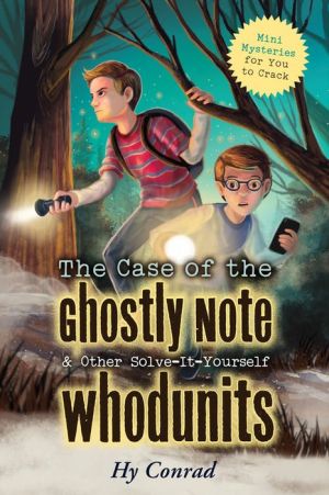 The Case of the Ghostly Note & Other Solve-It-Yourself Whodunits