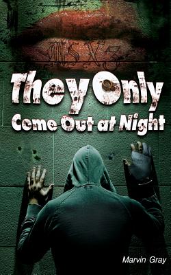 They Only Come Out at Night