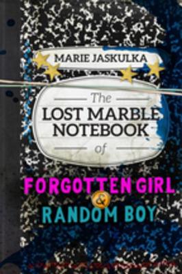 The Lost Marble Notebook of Forgotten Girl & Random Boy