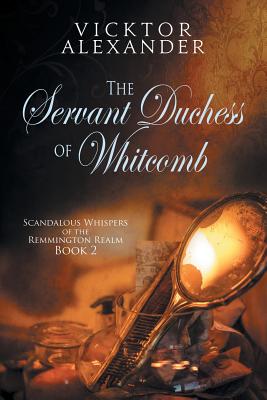 The Servant Duchess of Whitcomb