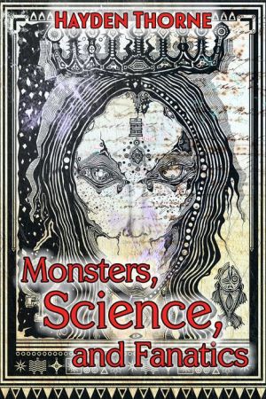 Monsters, Science, and Fanatics