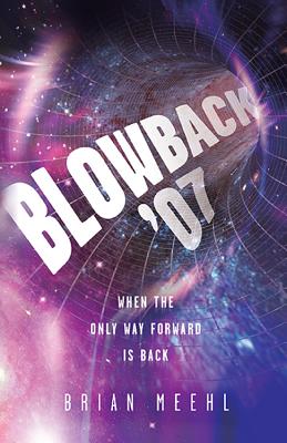 Blowback '07: When the Only Way Forward Is Back