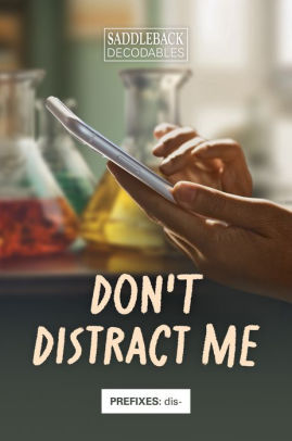 Don't Distract Me