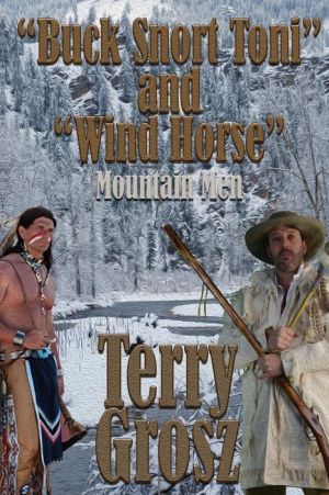 Buck Snort Toni and Wind Horse, Mountain Men