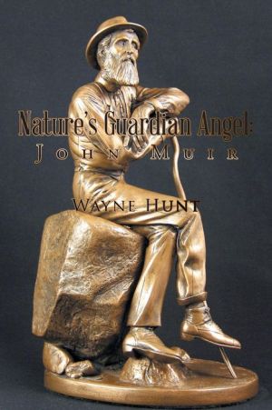 Nature's Guardian Angel: John Muir