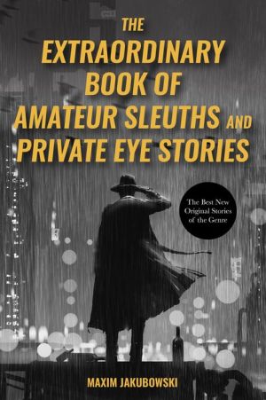 The Extraordinary Book of Amateur Sleuths and Private Eye Stories