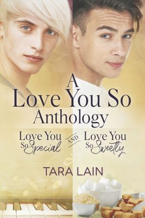 A Love You So Anthology - Love You So Special and Love You So Sweetly