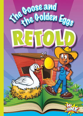 The Goose and the Golden Eggs Retold