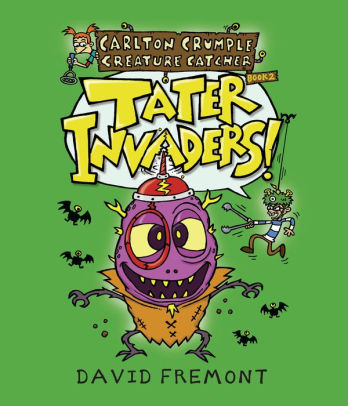 Tater Invaders!: Carlton Crumple Creature Catcher 2