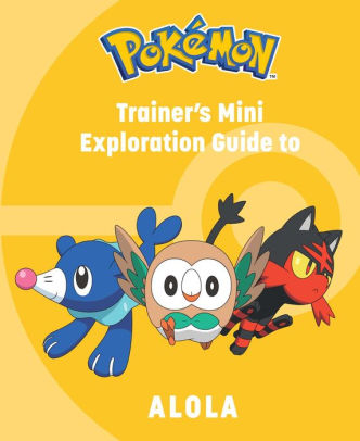 Pokemon: Trainer's Mini Exploration Guide to Alola