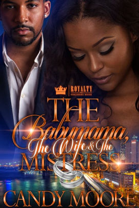 The Babymama, The Wife & The Mistress