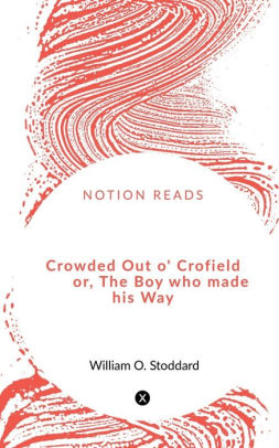 Crowded Out o' Crofield or, The Boy who made his Way
