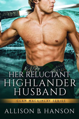 Her Reluctant Highlander Husband