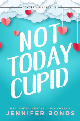 Not Today, Cupid