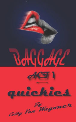 Baggage: Act 1: Quickies